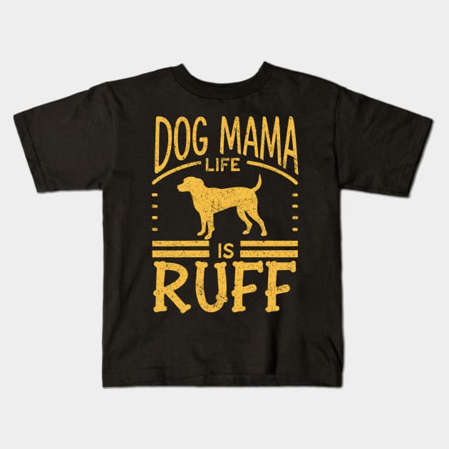 Funny Dog Mama Life Is Ruff Distressed Retro Design Kids T-Shirt by TF Brands